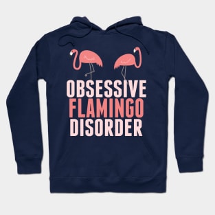 Funny Obsessive Flamingo Disorder Hoodie